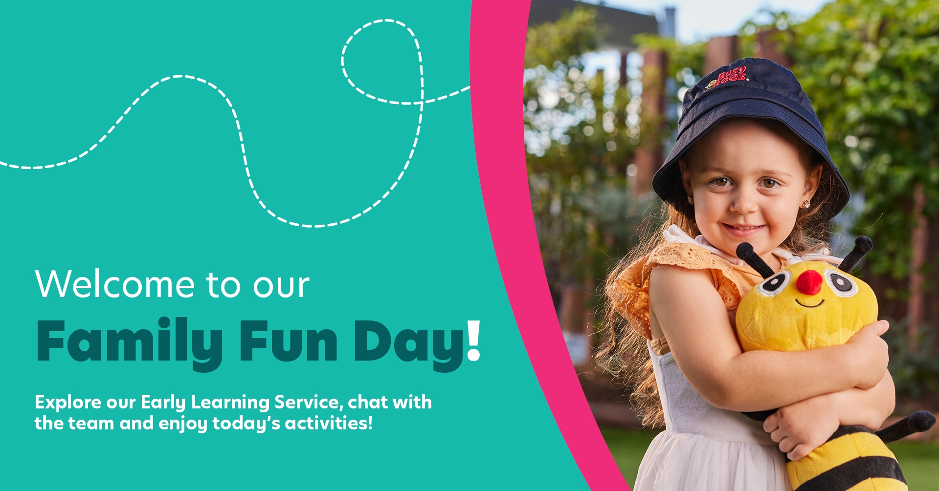 A young child cuddling a bee soft toy. Text reads, "Welcome to our Family Fun Day! Explore our Early Learning Service and preschool programs, chat with the team and enjoy today's activities!